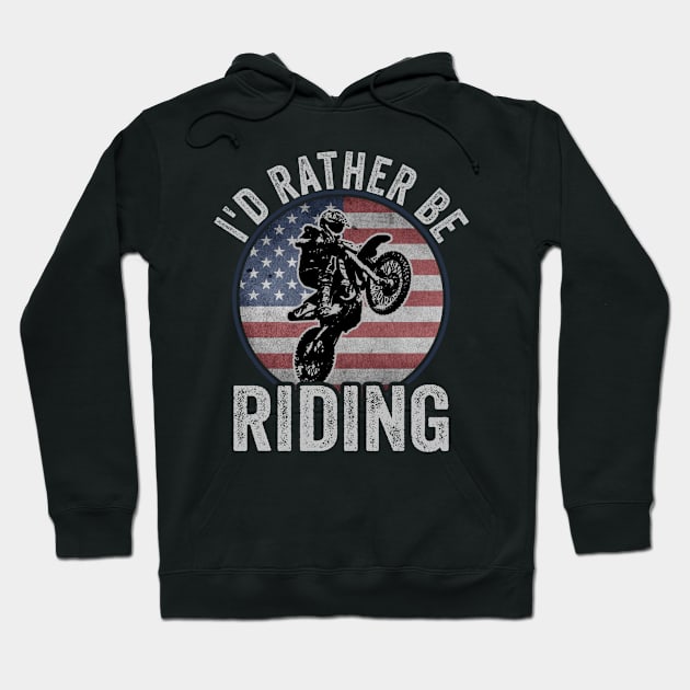 Dirt Biking Id Rather Be Riding Motocross American Flag Hoodie by Visual Vibes